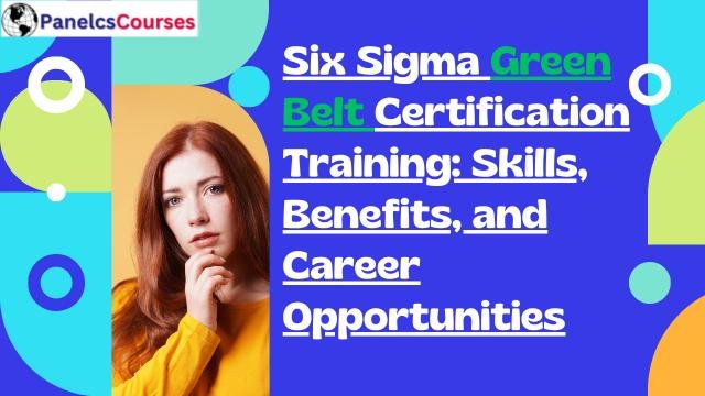../img/blog/Six_Sigma_Green_Belt_Certification_Training__Skills__Benefits__and_Career_Opportunities_1788955347_6aa14ad320bf4.jpg Six Sigma Green Belt Certification Training: Skills, Benefits, and Career Opportunities